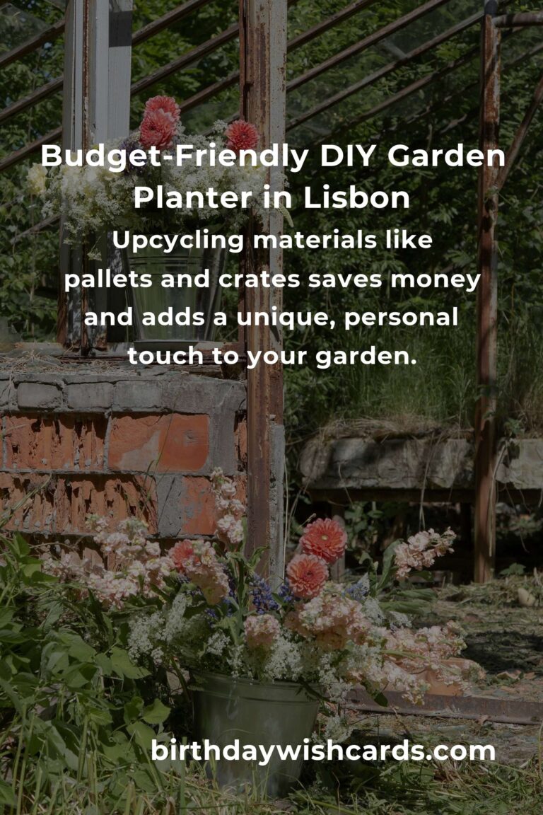 How to Build a Garden Planter on a Budget in Lisbon: Transform Your Urban Space with Style and Heart
