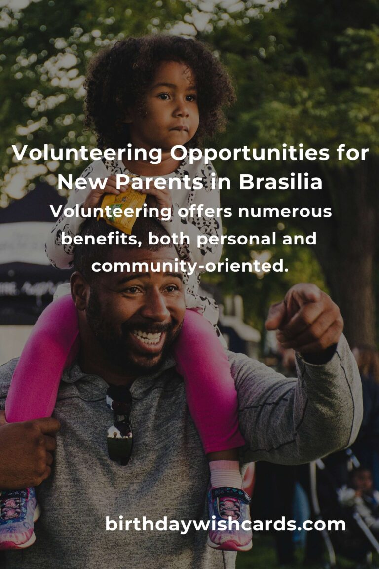 How to Start Volunteering in Brasilia: A Comprehensive Guide for New Parents