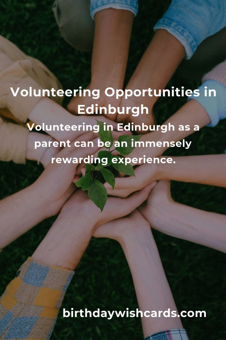How to Start Volunteering in Edinburgh: A Comprehensive Guide for Parents