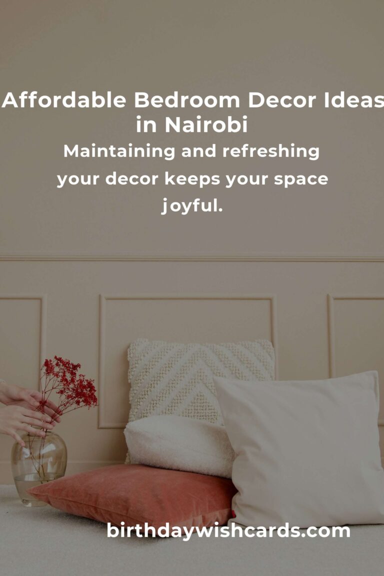 How to Transform Your Nairobi Bedroom on a Budget: Affordable Decor Ideas That Will Warm Your Heart