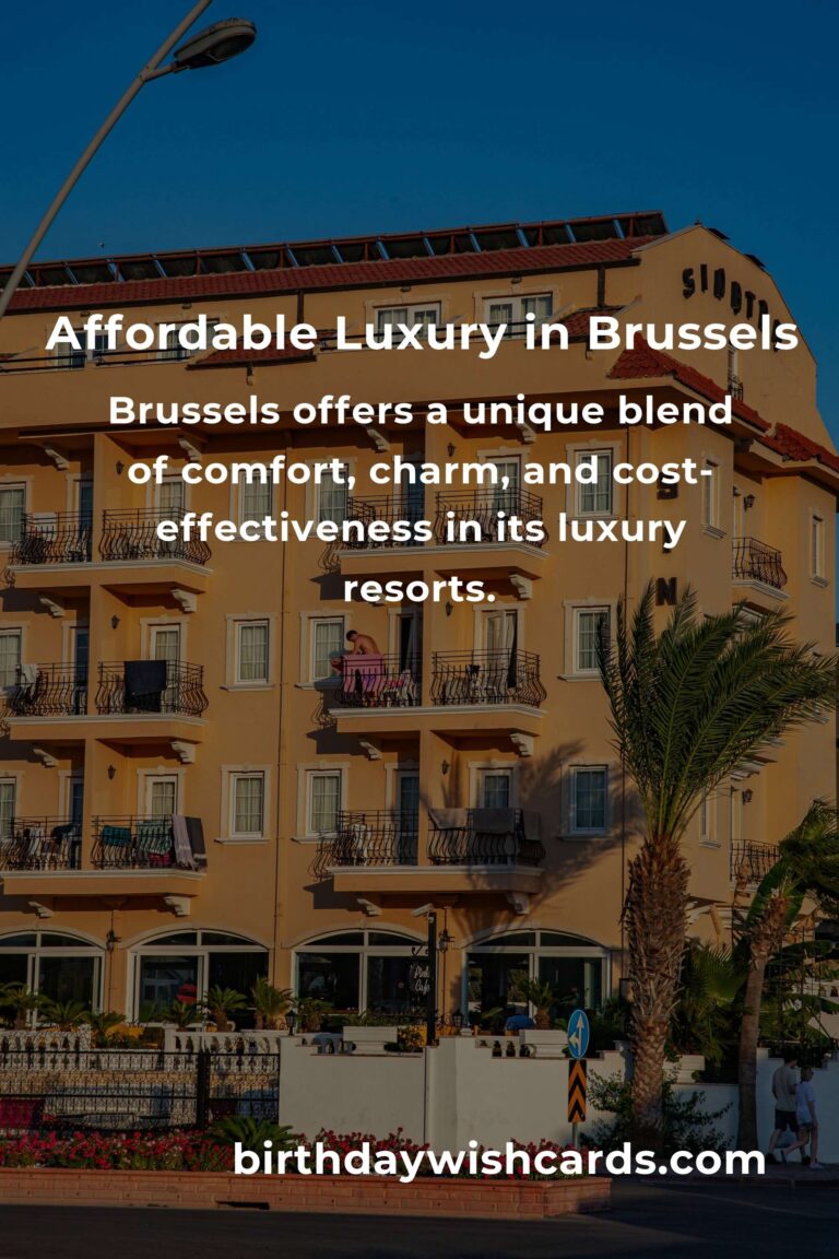 Indulge Without Breaking the Bank: A Heartfelt Guide to Luxury Resorts in Brussels