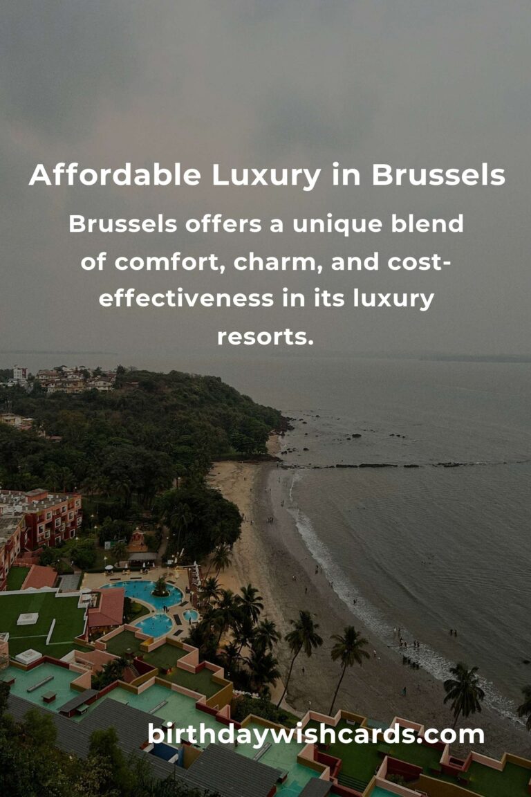Indulge Without Breaking the Bank: A Heartfelt Guide to Luxury Resorts in Brussels