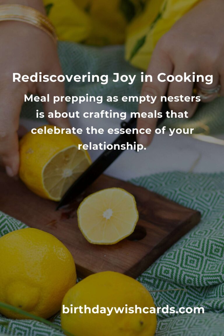 Meal Prep for Empty Nesters: A Heartfelt Guide to Rediscovering Joy in Cooking