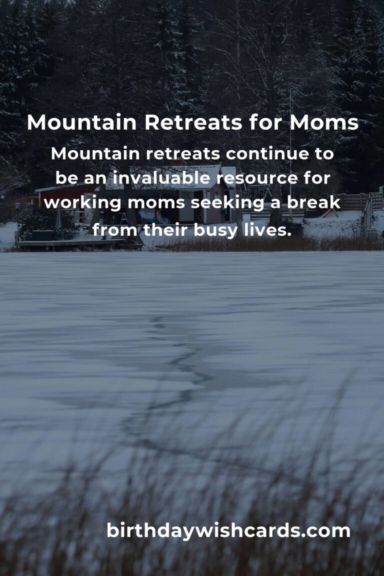 Mountain Retreats for Working Moms in 2025: Rejuvenate and Unwind