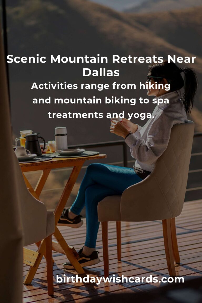 Mountain Retreats in Dallas: Your Ultimate Guide to Relaxation and Adventure