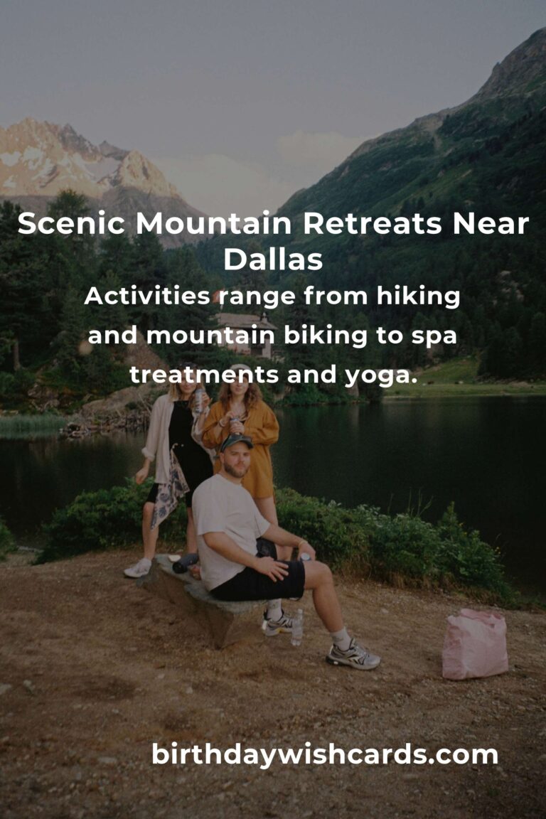 Mountain Retreats in Dallas: Your Ultimate Guide to Relaxation and Adventure