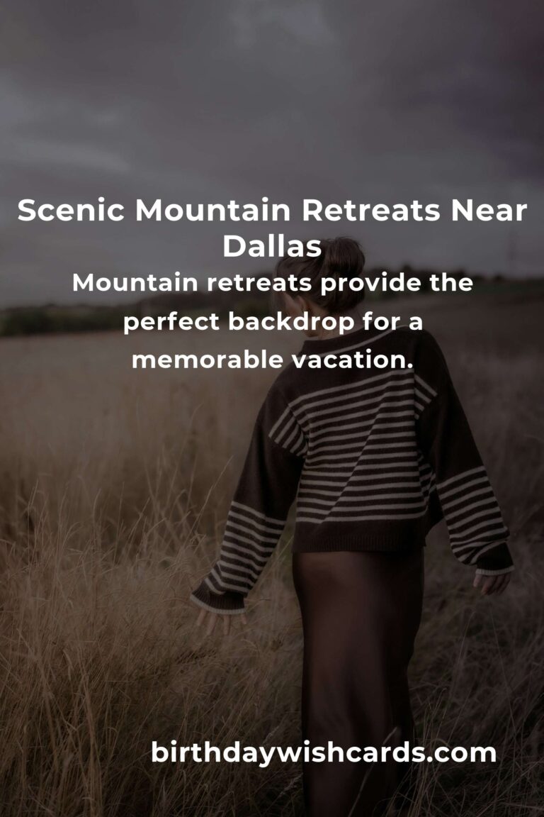 Mountain Retreats in Dallas: Your Ultimate Guide to Relaxation and Adventure