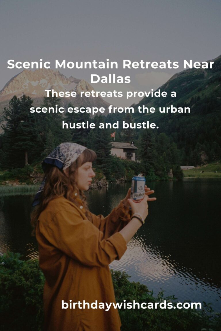 Mountain Retreats in Dallas: Your Ultimate Guide to Relaxation and Adventure