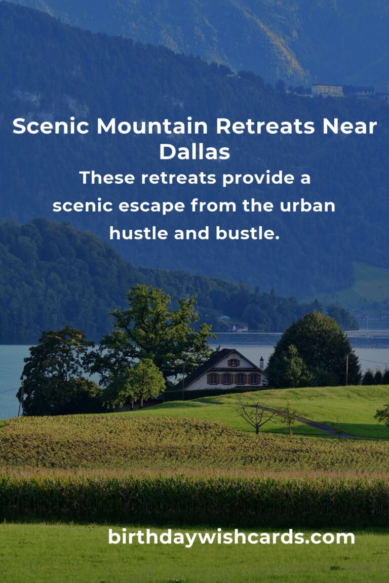 Mountain Retreats in Dallas: Your Ultimate Guide to Relaxation and Adventure