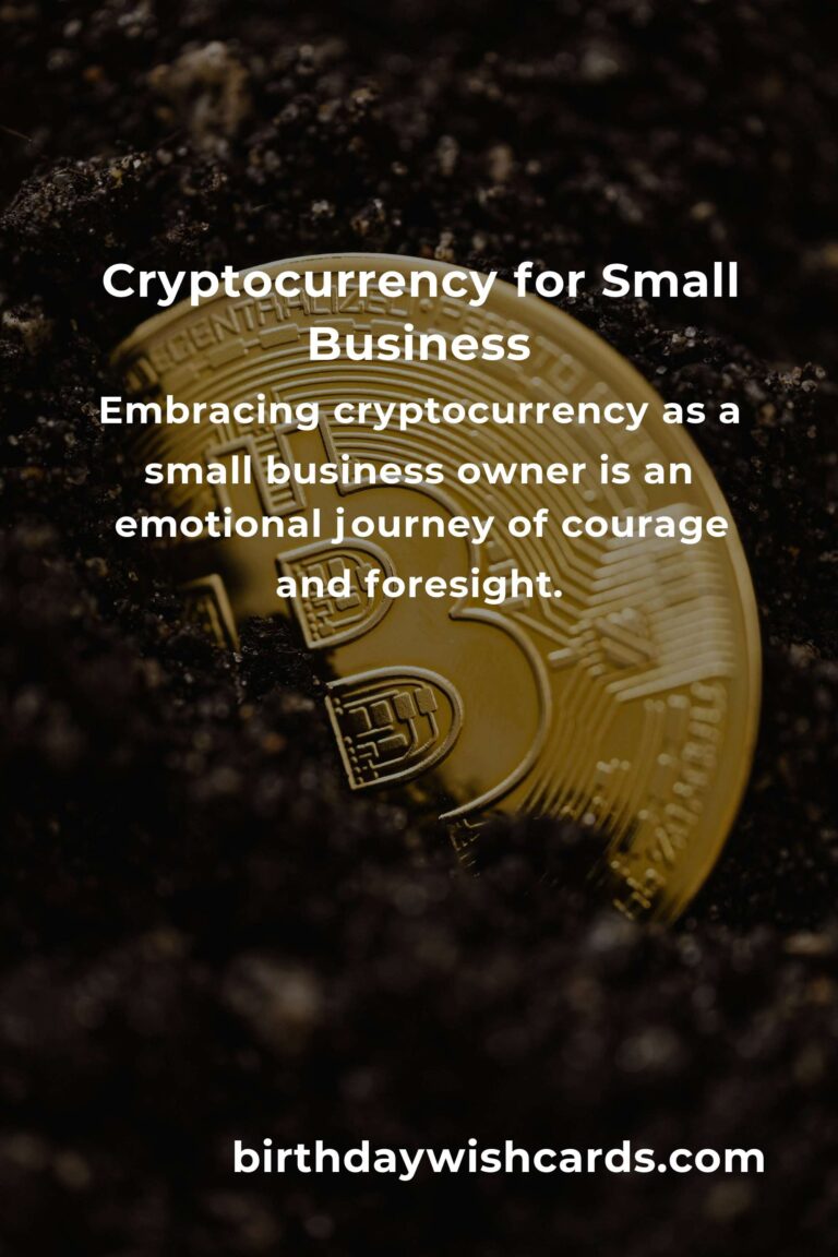Navigating The World of Cryptocurrency: A Heartfelt Guide for Small Business Owners