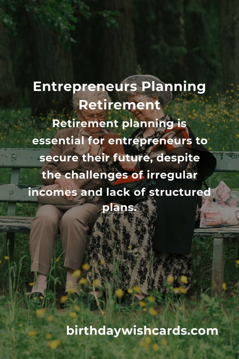 Navigating the Uncharted Waters: A Heartfelt Guide to Retirement Planning for Entrepreneurs