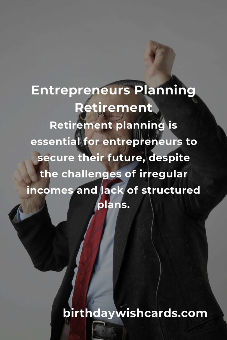 Navigating the Uncharted Waters: A Heartfelt Guide to Retirement Planning for Entrepreneurs