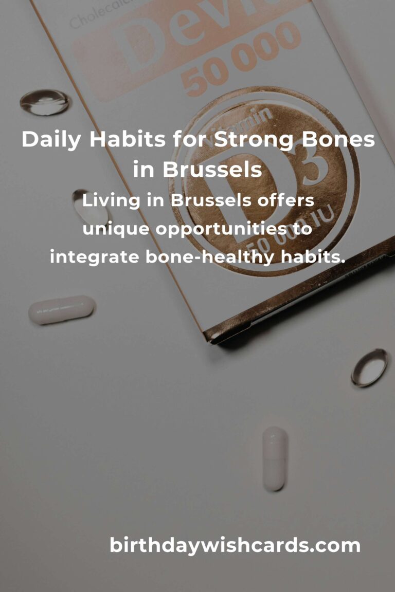 Nurturing Your Bones in Brussels: Daily Habits for a Stronger Future