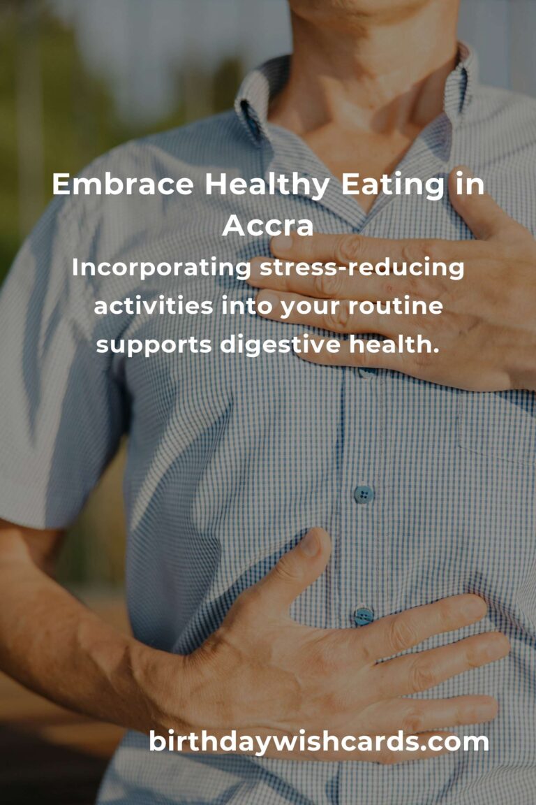 Nurturing Your Gut: Daily Habits for Digestive Health in Accra