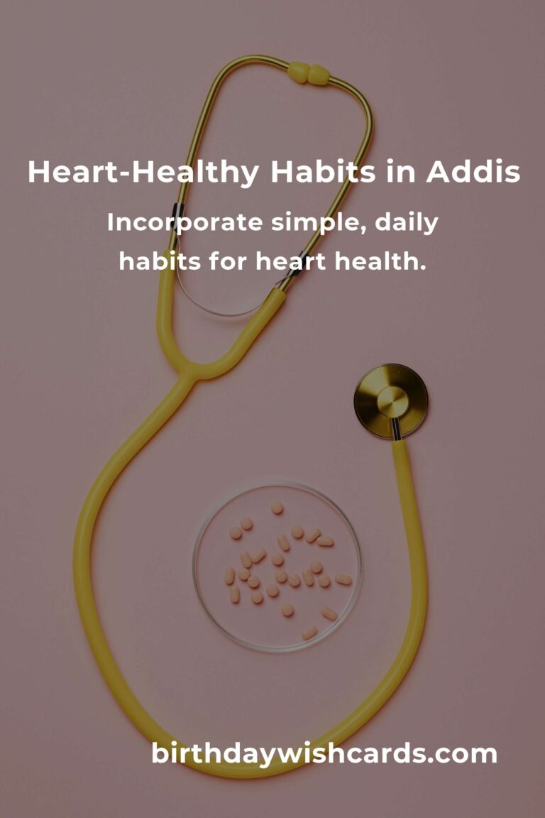 Nurturing Your Heart: Daily Habits for a Healthier Life in Addis Ababa