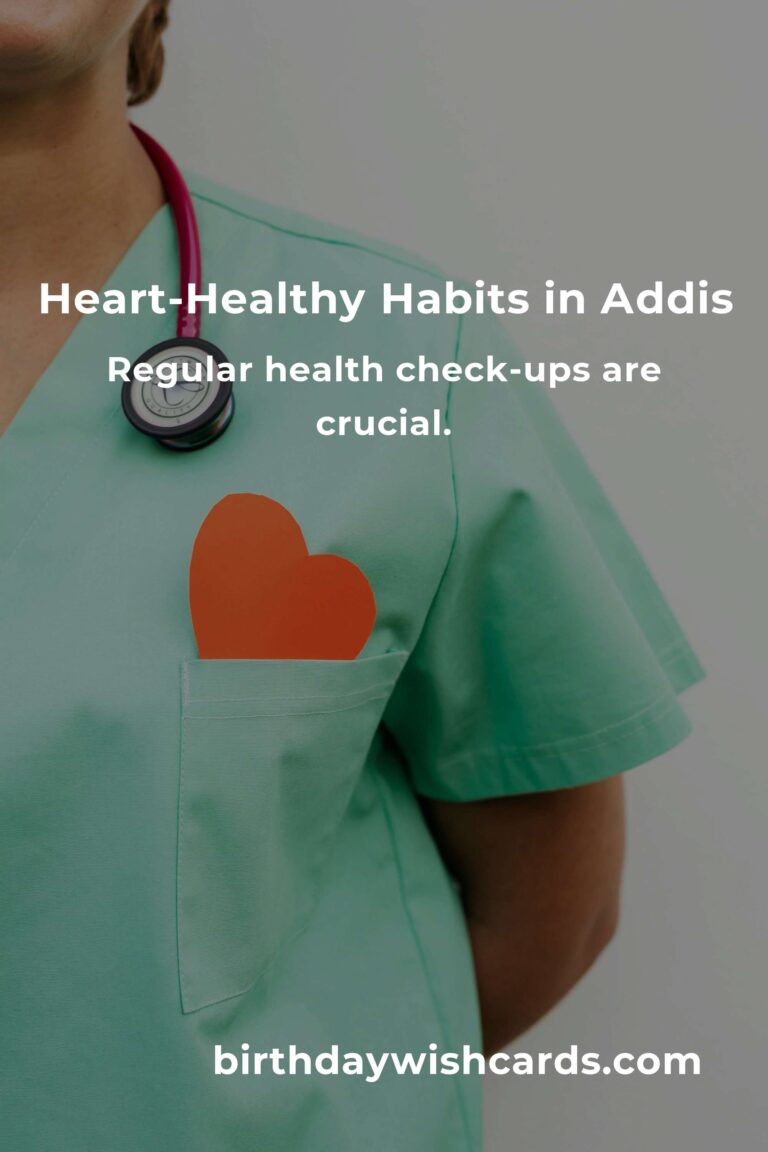 Nurturing Your Heart: Daily Habits for a Healthier Life in Addis Ababa
