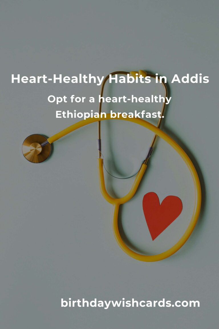Nurturing Your Heart: Daily Habits for a Healthier Life in Addis Ababa