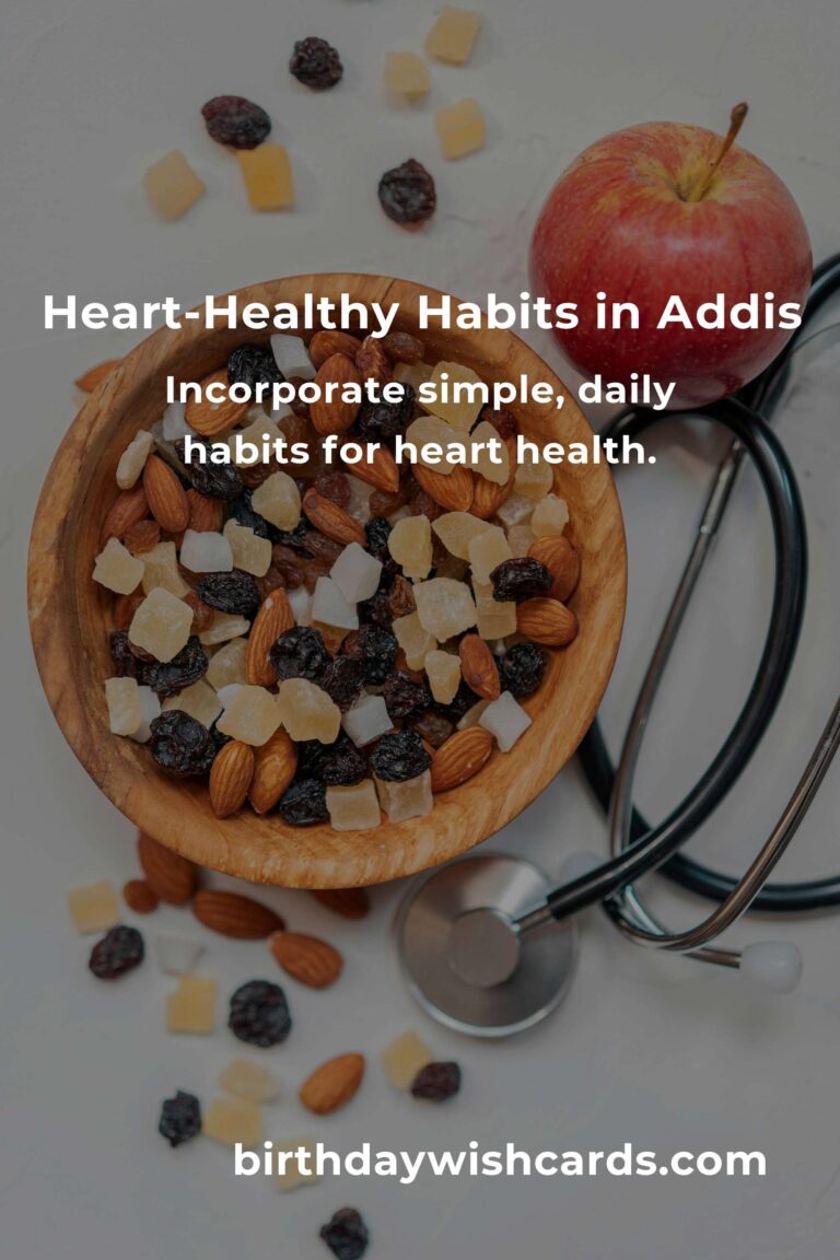 Nurturing Your Heart: Daily Habits for a Healthier Life in Addis Ababa