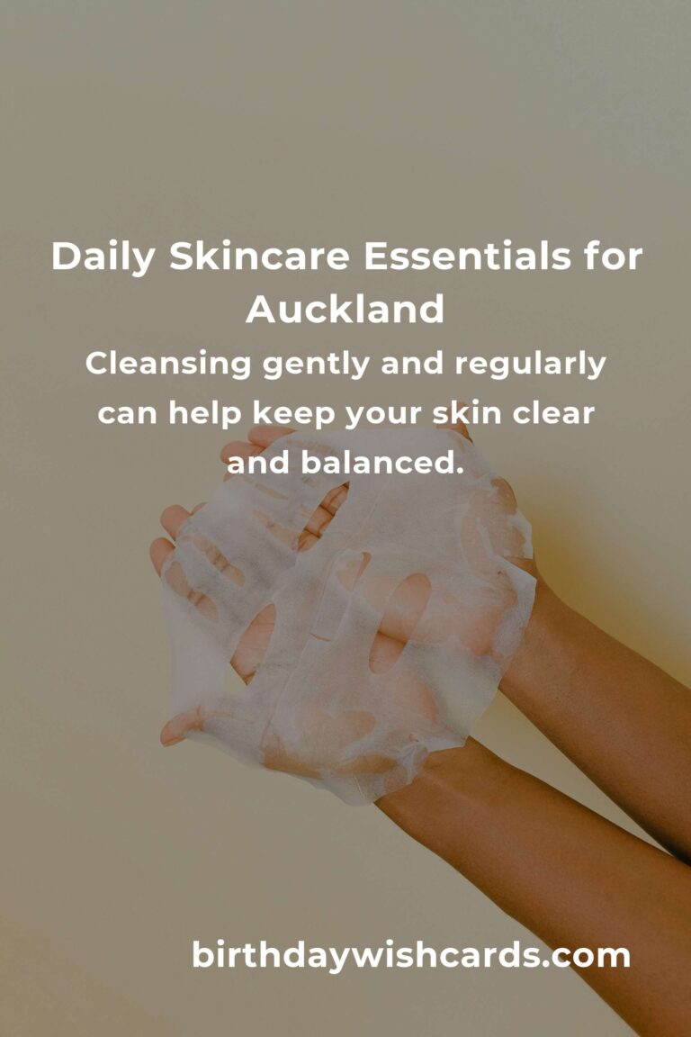 Nurturing Your Skin: Daily Habits for Radiant Skin in Auckland’s Unique Climate