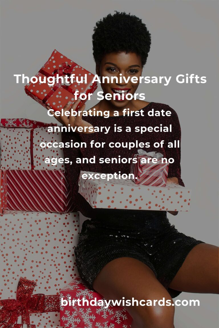 Perfect First Date Anniversary Gifts for Seniors: Thoughtful Ideas to Celebrate Love