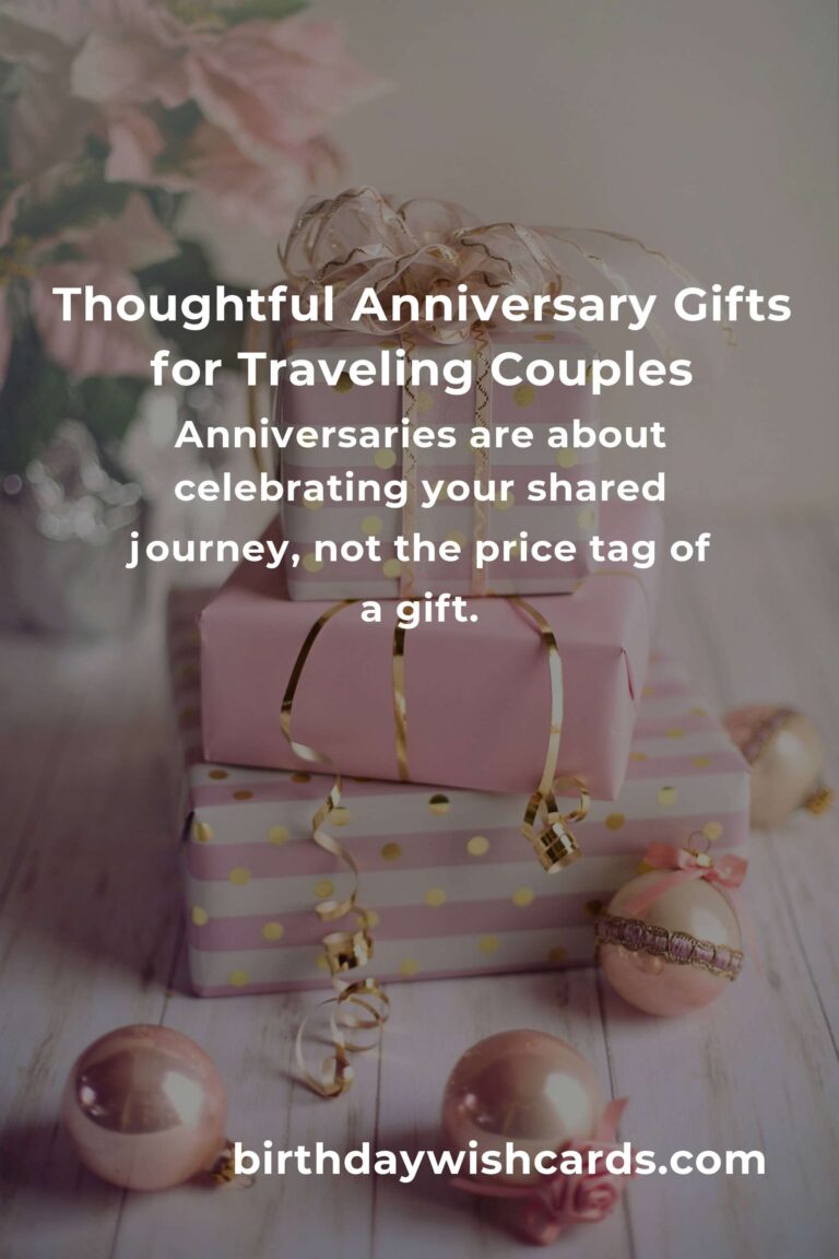 Perfect Moving Anniversary Gifts for Budget Travelers: Celebrate Love & Adventure Without Breaking the Bank