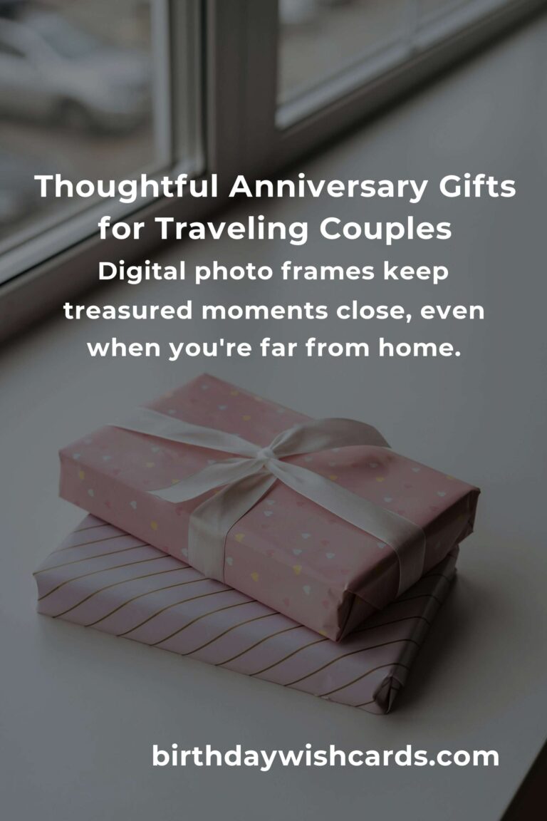 Perfect Moving Anniversary Gifts for Budget Travelers: Celebrate Love & Adventure Without Breaking the Bank
