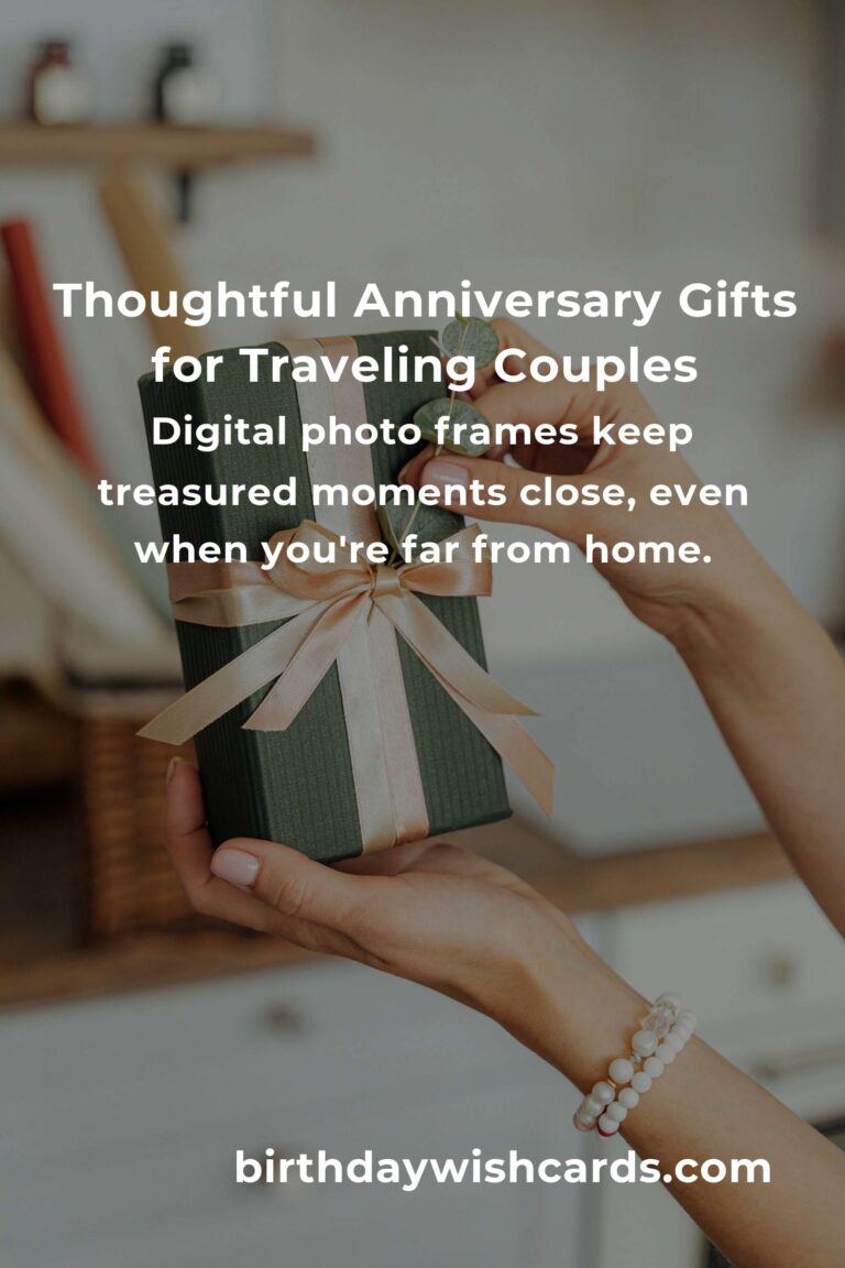 Perfect Moving Anniversary Gifts for Budget Travelers: Celebrate Love & Adventure Without Breaking the Bank