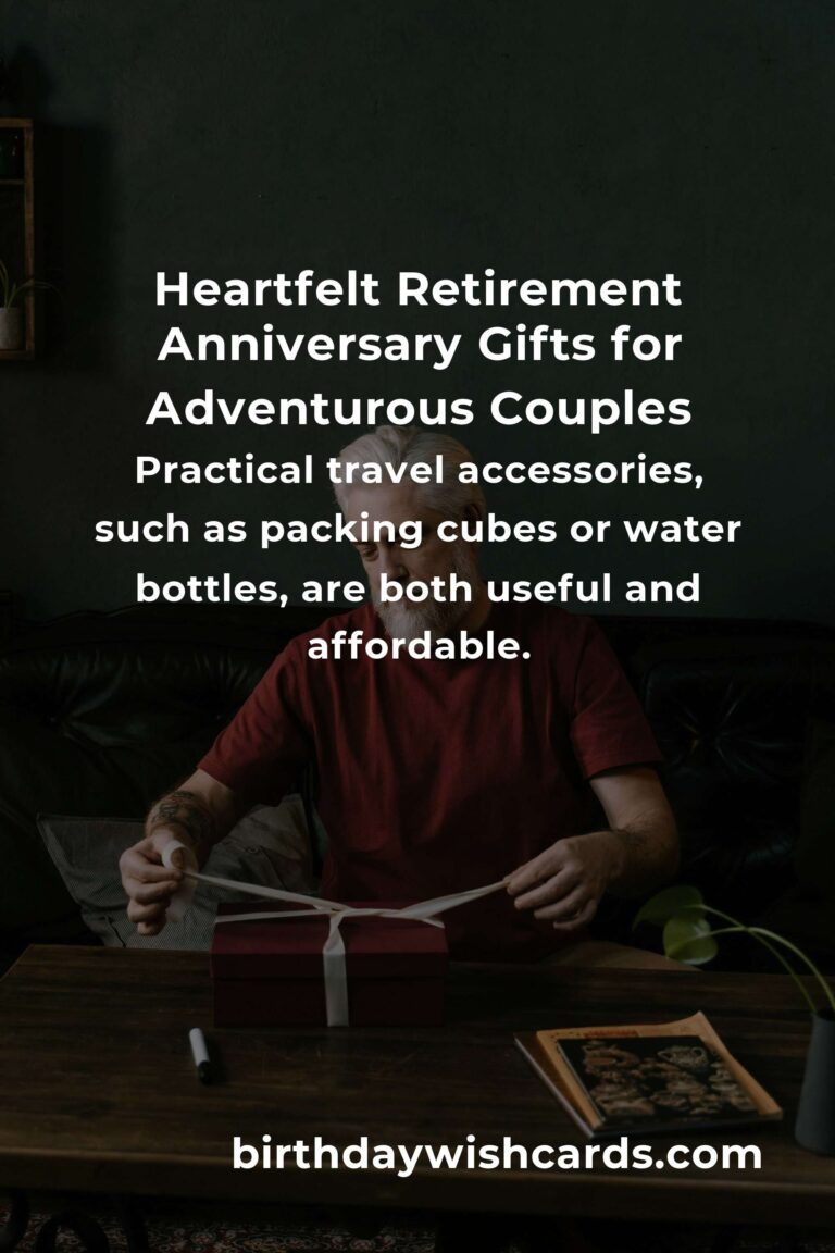 Perfect Retirement Anniversary Gifts for Budget Travelers: Celebrate Love & Wanderlust Without Breaking the Bank