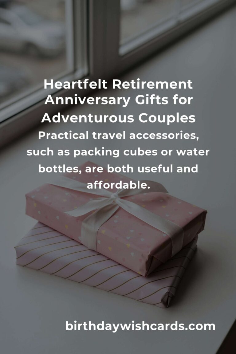 Perfect Retirement Anniversary Gifts for Budget Travelers: Celebrate Love & Wanderlust Without Breaking the Bank