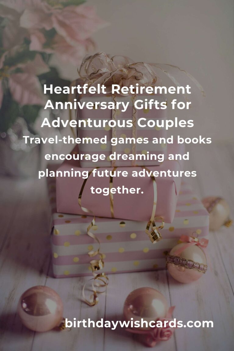 Perfect Retirement Anniversary Gifts for Budget Travelers: Celebrate Love & Wanderlust Without Breaking the Bank