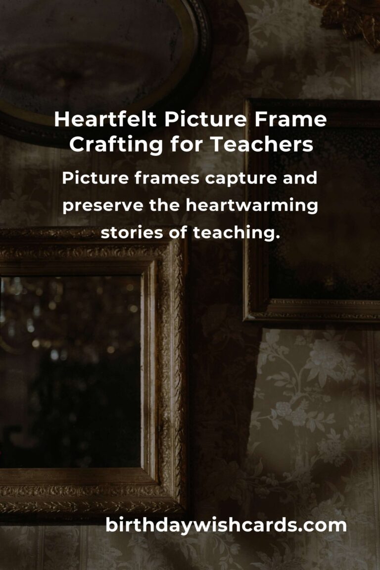 Picture Frame Ideas for Teachers: Crafting Memories with Love and Creativity