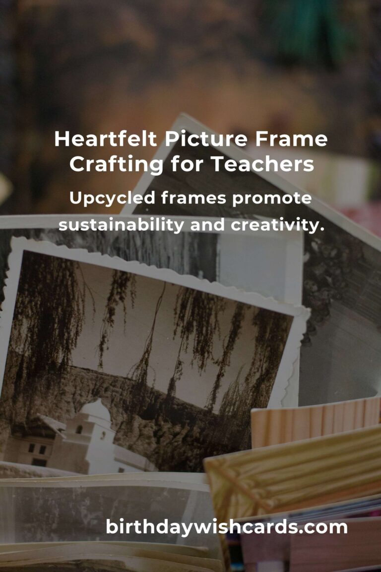 Picture Frame Ideas for Teachers: Crafting Memories with Love and Creativity