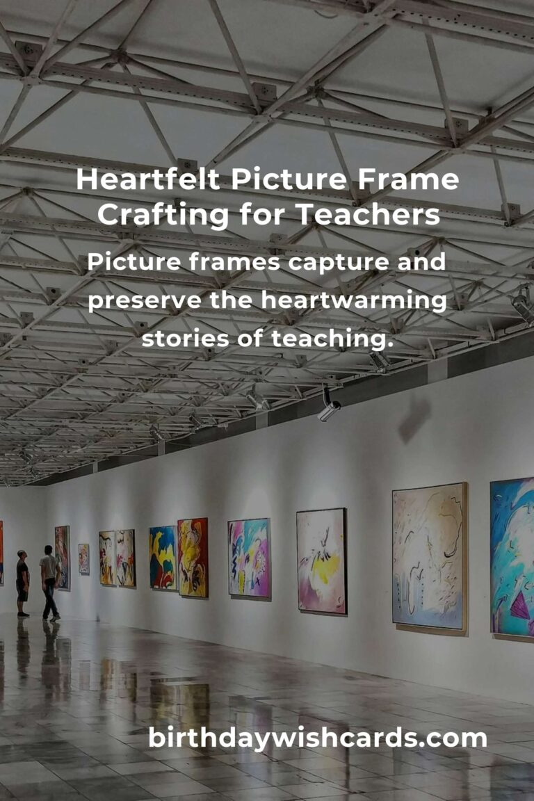 Picture Frame Ideas for Teachers: Crafting Memories with Love and Creativity