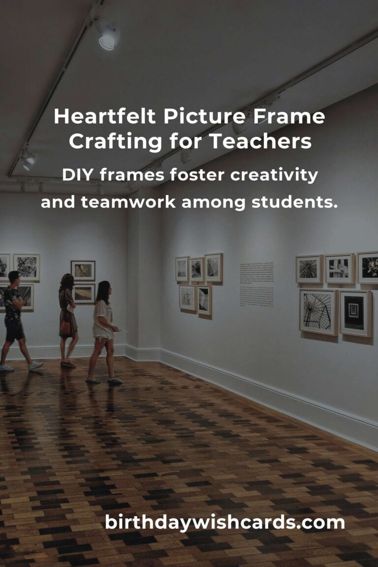 Picture Frame Ideas for Teachers: Crafting Memories with Love and Creativity