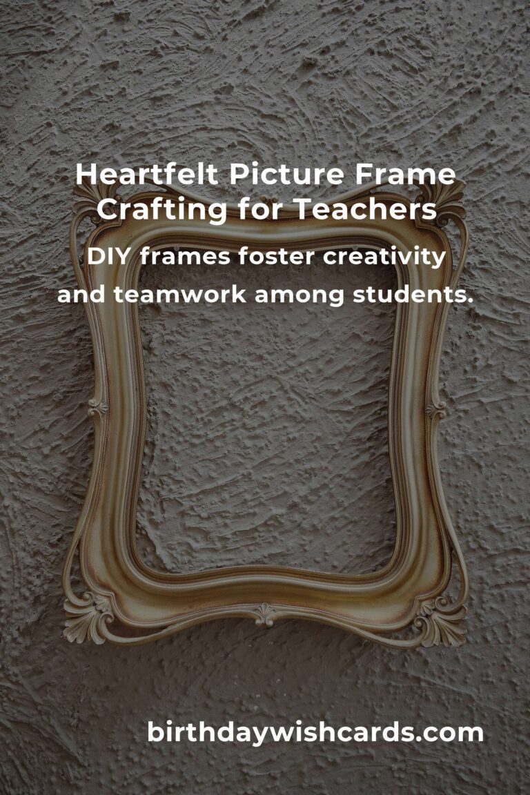 Picture Frame Ideas for Teachers: Crafting Memories with Love and Creativity