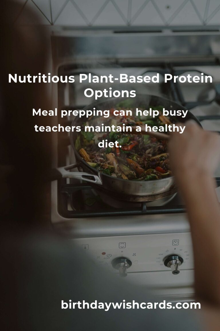 Quick and Nutritious Plant-Based Protein Options for Busy Teachers