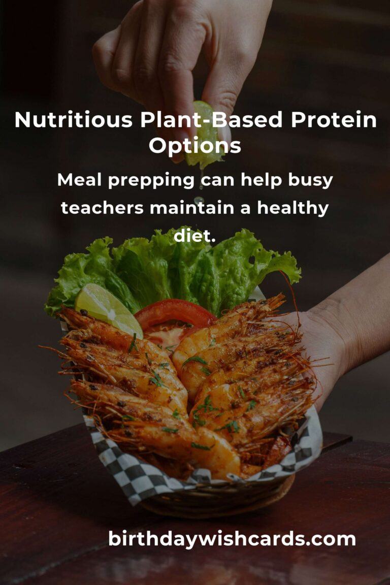 Quick and Nutritious Plant-Based Protein Options for Busy Teachers