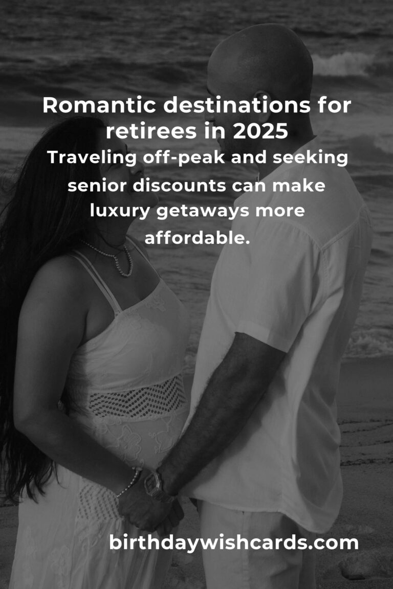 Romantic Getaways for Retirees in 2025: Rekindle Love and Adventure at Any Age