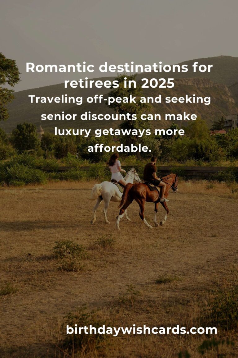 Romantic Getaways for Retirees in 2025: Rekindle Love and Adventure at Any Age