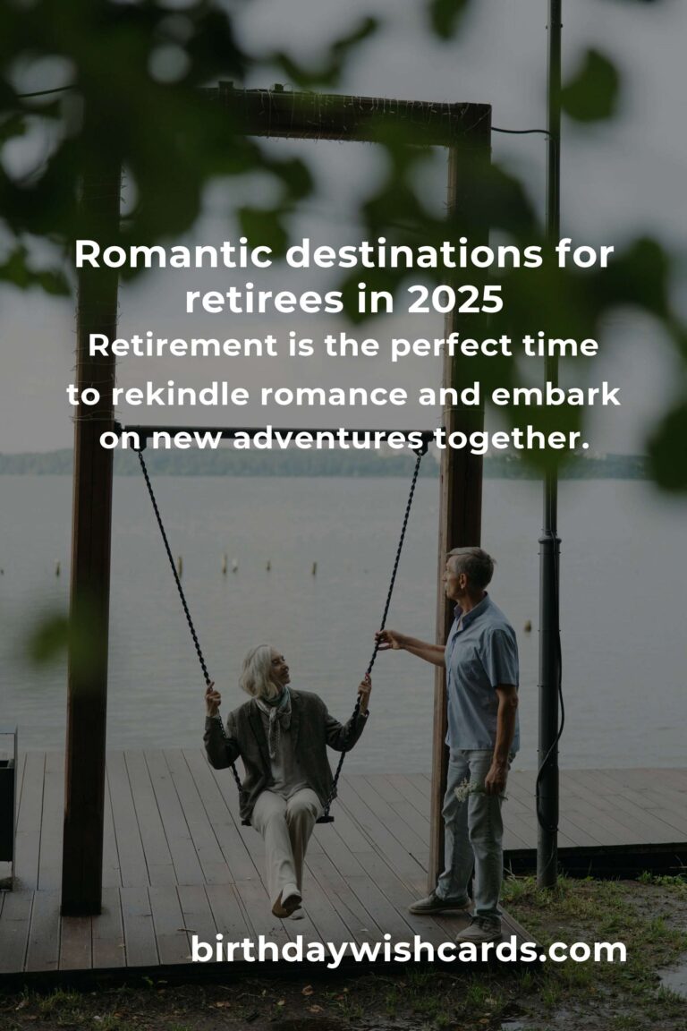 Romantic Getaways for Retirees in 2025: Rekindle Love and Adventure at Any Age