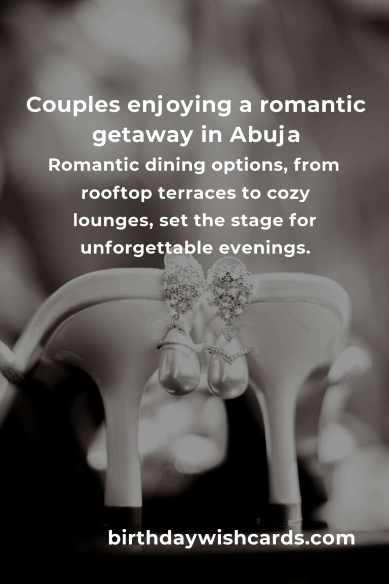 Romantic Getaways in Abuja: The Ultimate Guide to Love, Connection, and Unforgettable Memories