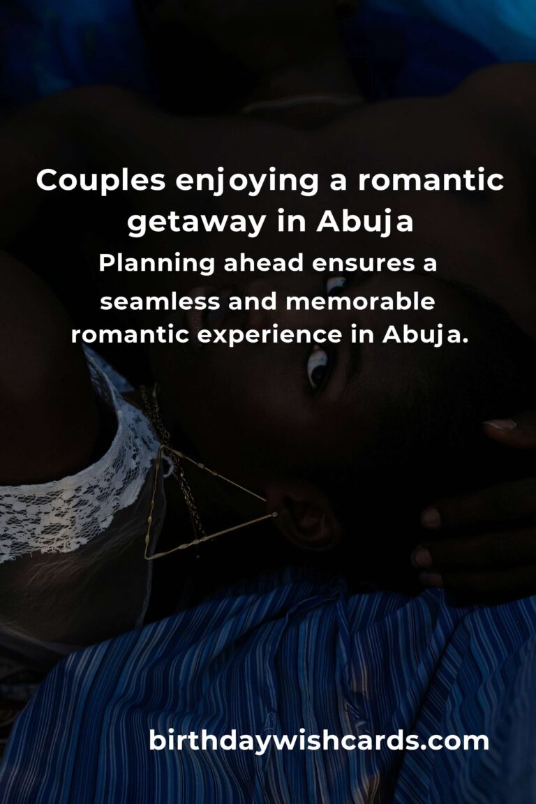 Romantic Getaways in Abuja: The Ultimate Guide to Love, Connection, and Unforgettable Memories