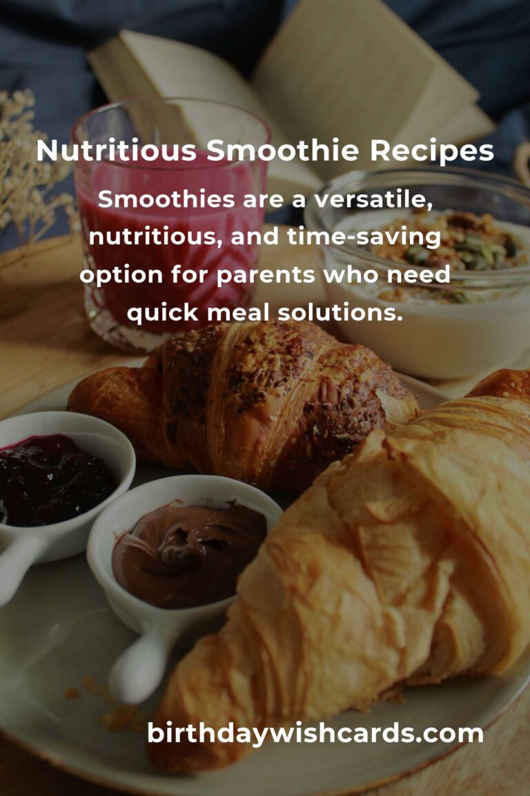 Smoothie Recipes for Parents: A Complete Guide to Nutritious and Delicious Blends