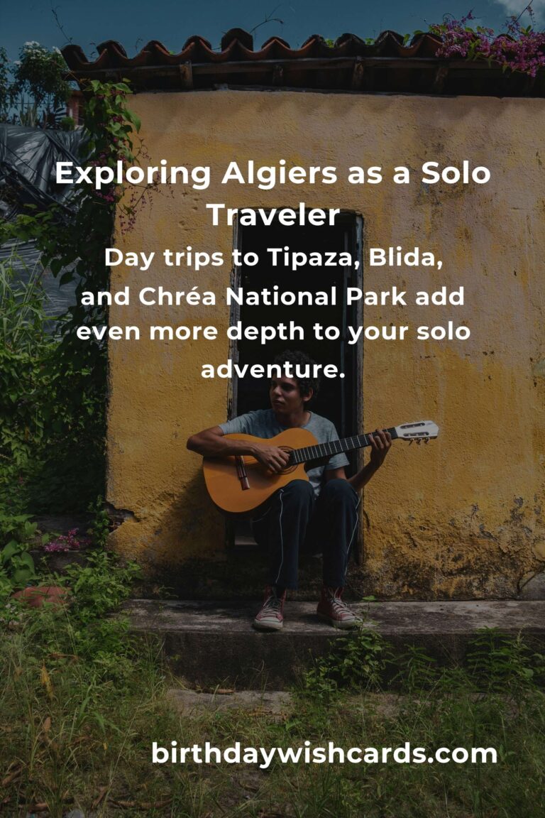 Solo Travel in Algiers: The Ultimate Guide to an Unforgettable Journey