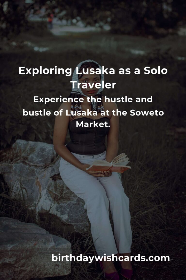 Solo Travel in Lusaka: Your Ultimate Guide to Adventure