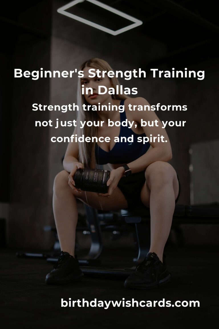 Strength Training in Dallas: Your Heartfelt Beginner's Guide to Building a Stronger You