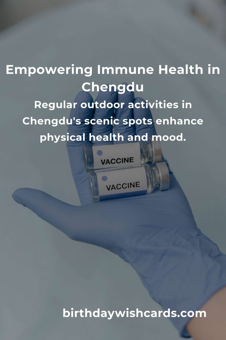 Strengthening Your Immune System in Chengdu: Daily Habits for a Healthier Life