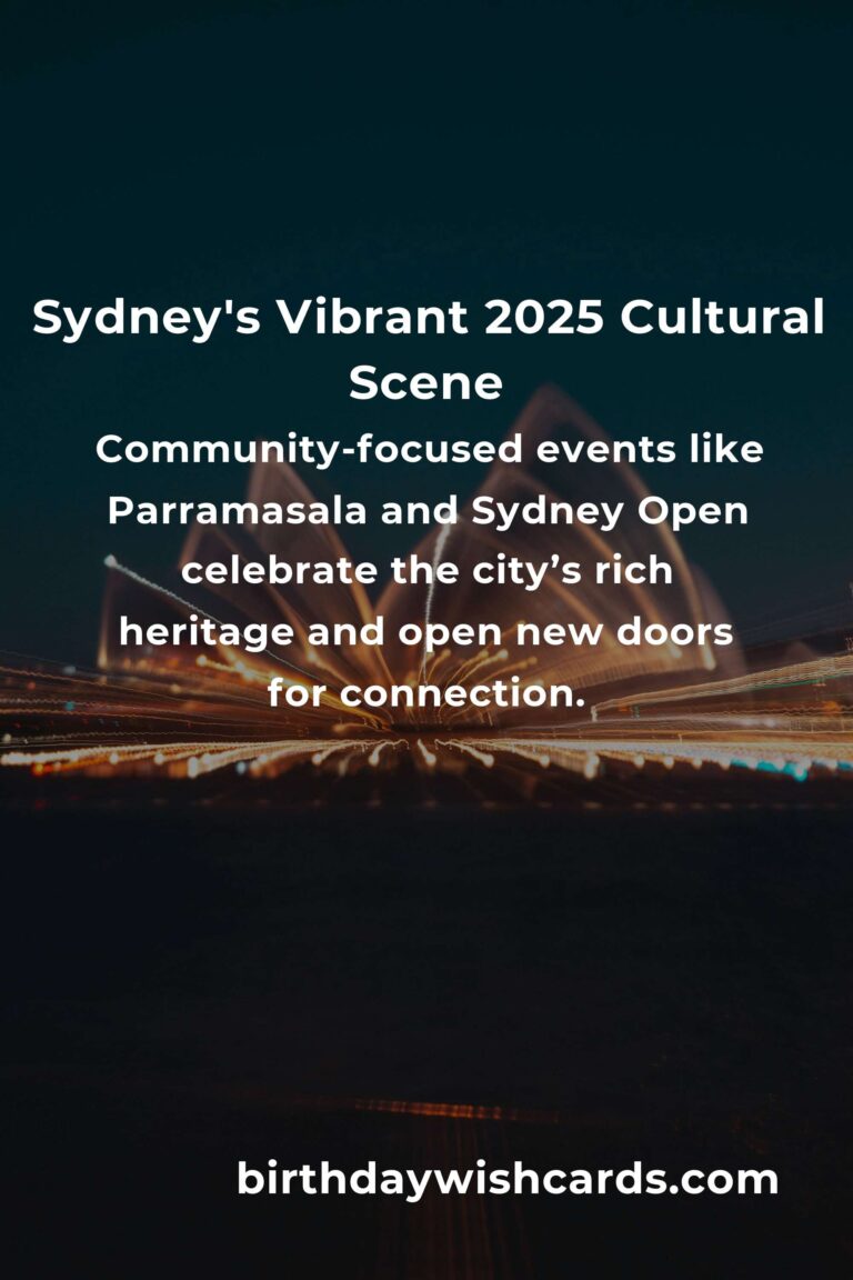 Sydney Cultural Events You Can’t Miss in 2025: A Soul-Stirring Celebration of Art, Music, and Community