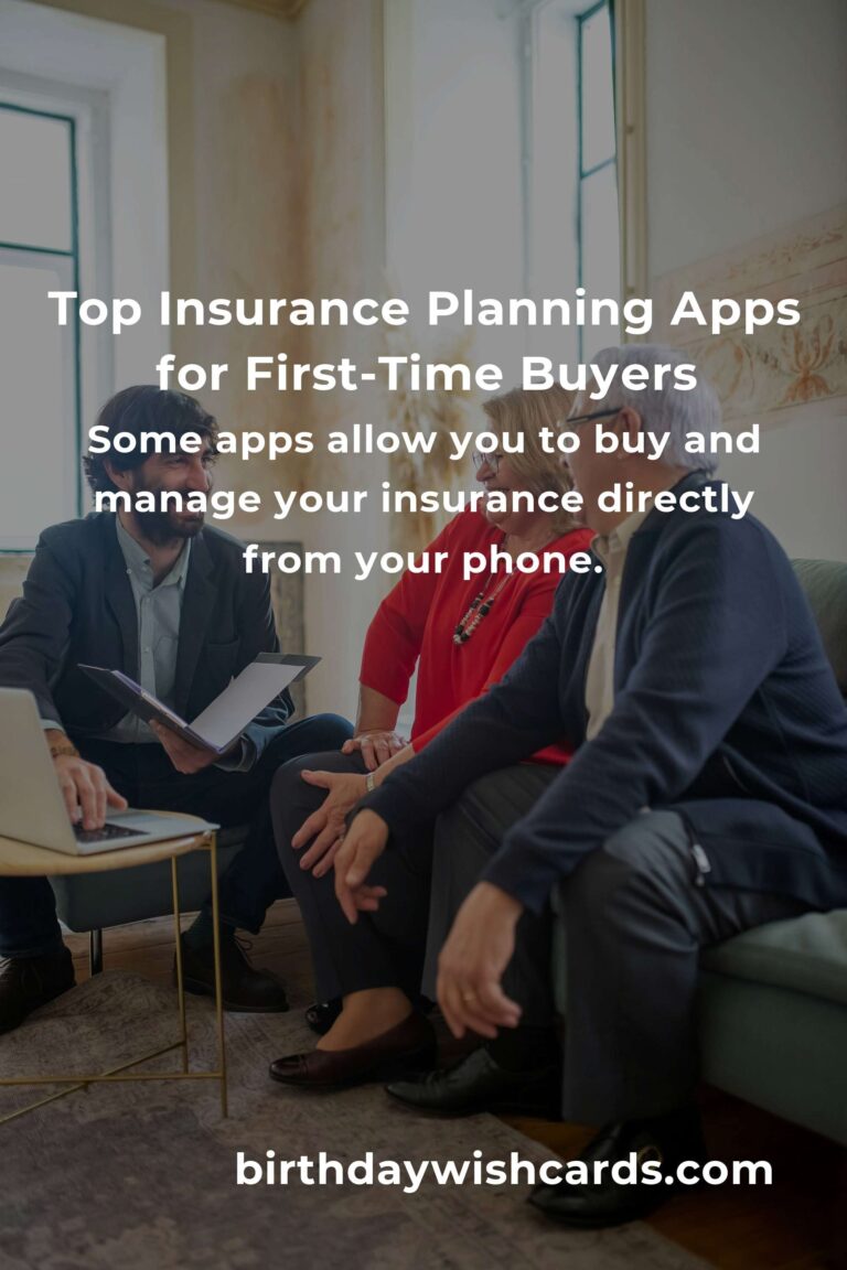 The 7 Best Insurance Planning Apps for First-Time Buyers: Secure Your Future with Confidence