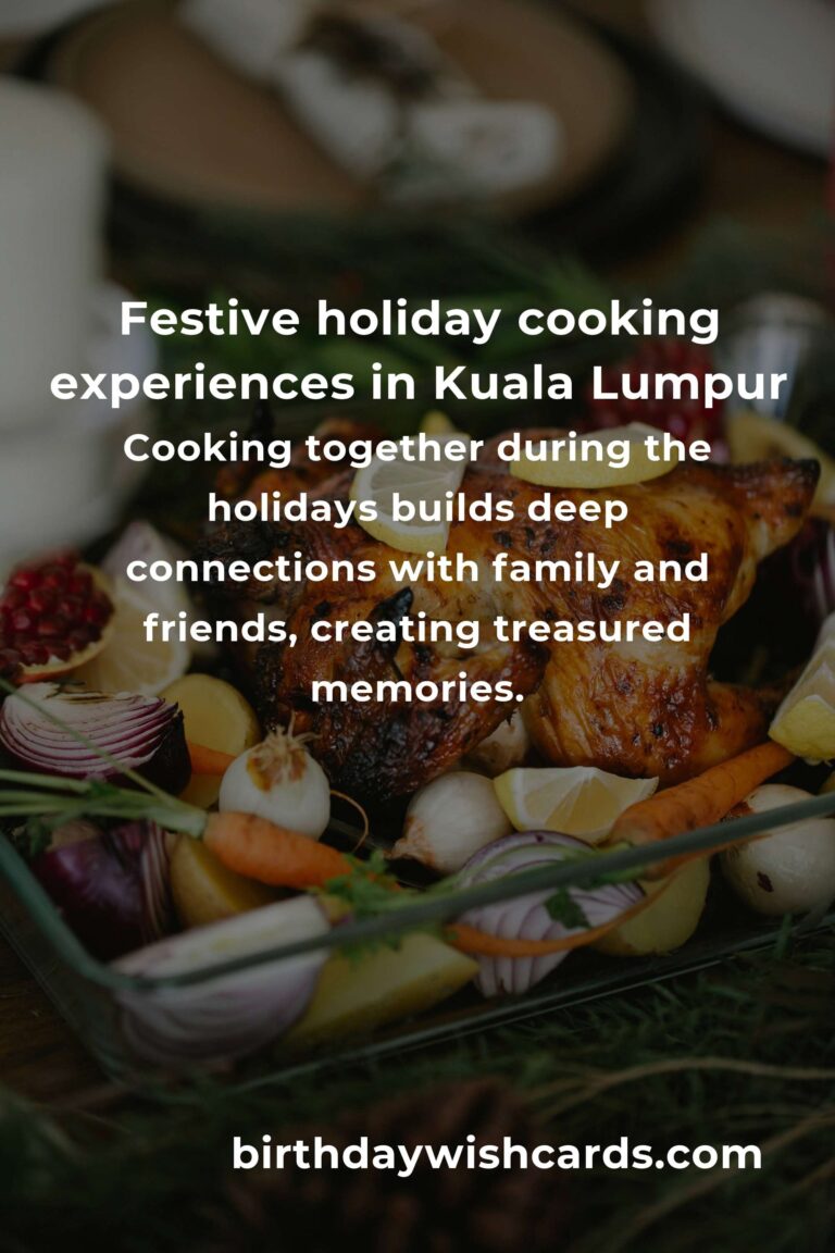 The Best Holiday Cooking Experiences in Kuala Lumpur for 2025: Savor the Season Like a Local